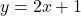 \[y = 2x + 1\]