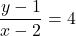 \[\frac{y-1}{x-2} = 4\]