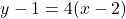 \[y - 1 = 4(x - 2)\]