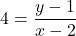 \[4 = \frac{y-1}{x-2}\]