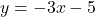 \[y = -3x - 5\]